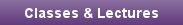 CLASSES & LECTURES
